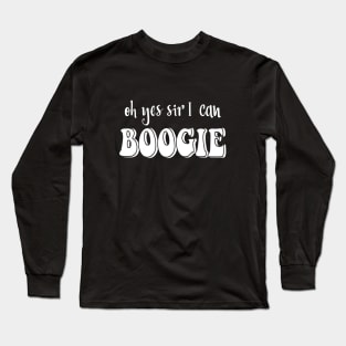 Oh Yes Sir I Can Boogie Long Sleeve T-Shirt